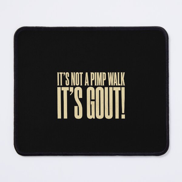 Item preview, It's Not A Pimp Walk It's Gout! Gout Arthritis Pain Humor Funny designed and sold by SofenArt.