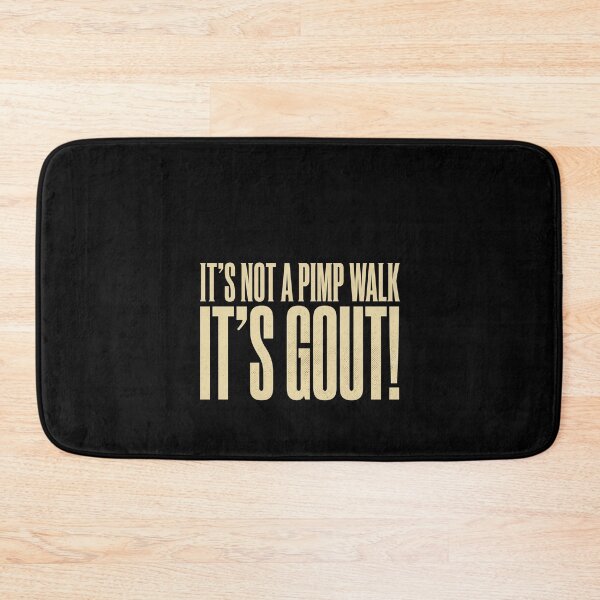 Item preview, It's Not A Pimp Walk It's Gout! Gout Arthritis Pain Humor Funny designed and sold by SofenArt.