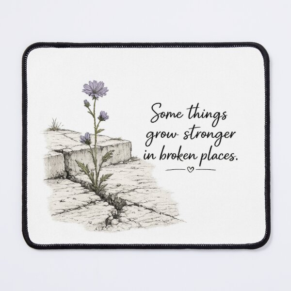 Item preview, Some Things Grow Stronger in Broken Places designed and sold by Pattie Marie.