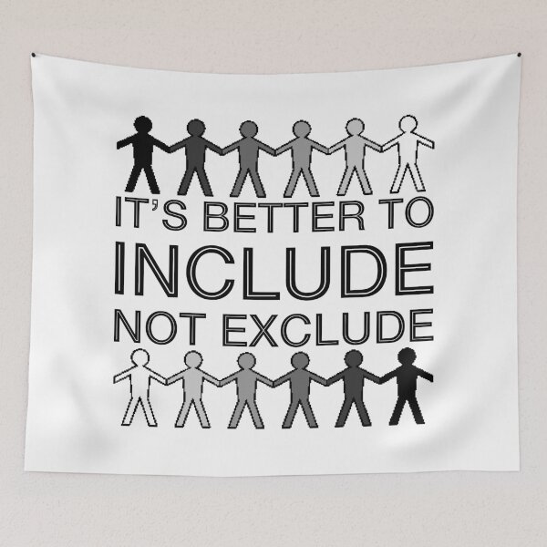 Item preview, It's Better To Include, Not Exclude (Black and White) designed and sold by SarahJosArt.