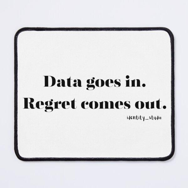 Item preview, Data Goes In. Regret Comes Out – Funny Data Humor designed and sold by Identity Studio.