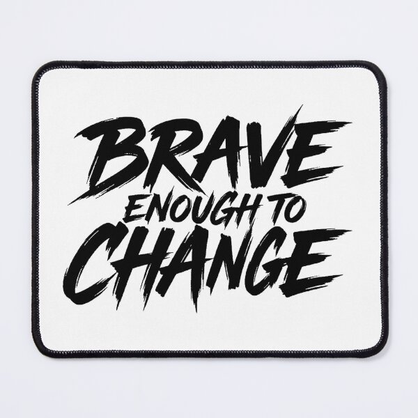 Item preview, Brave To Change designed and sold by mazyoy.