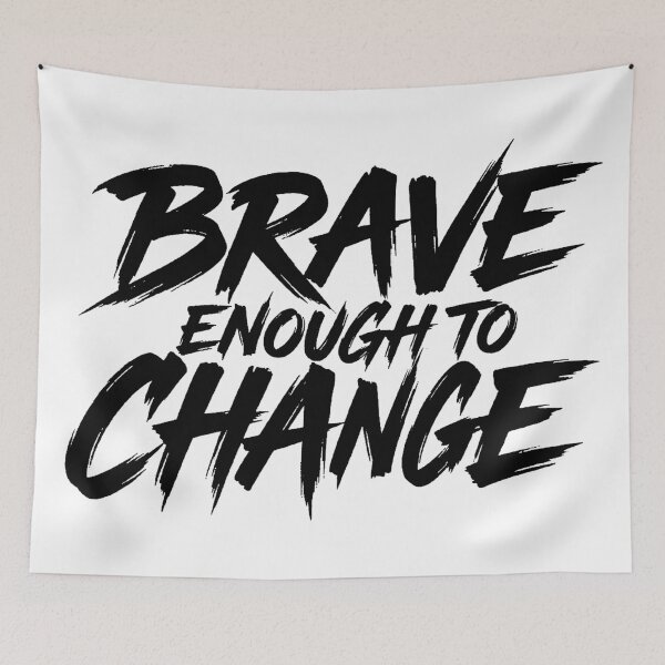 Item preview, Brave To Change designed and sold by mazyoy.