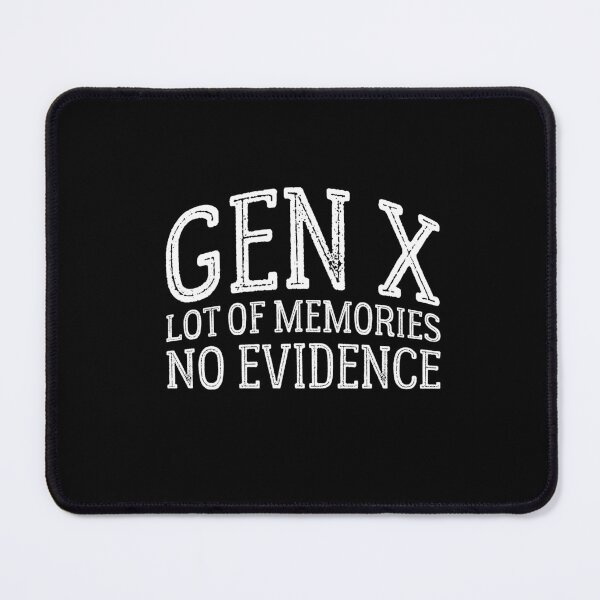 Item preview, Gen X Generation X Lots of memories no evidence designed and sold by Ali Guermat.