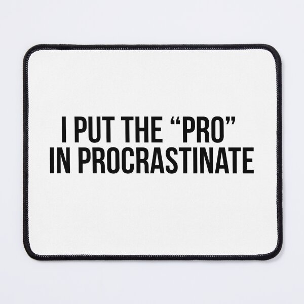Item preview, I Put the Pro in Procrastinate Funny Typography Design designed and sold by Greemo03.