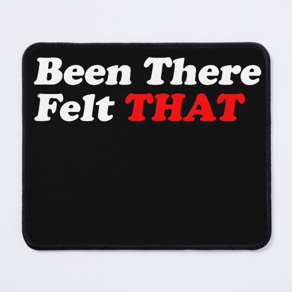 Item preview, Been There Felt That (White) designed and sold by T-Draguuno.