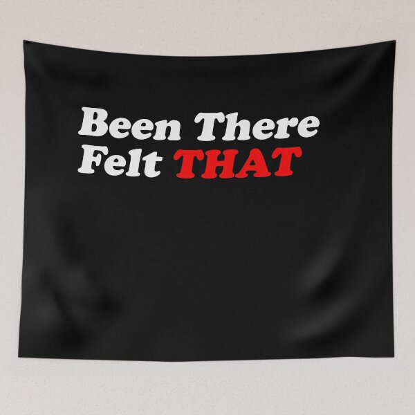 Item preview, Been There Felt That (White) designed and sold by T-Draguuno.