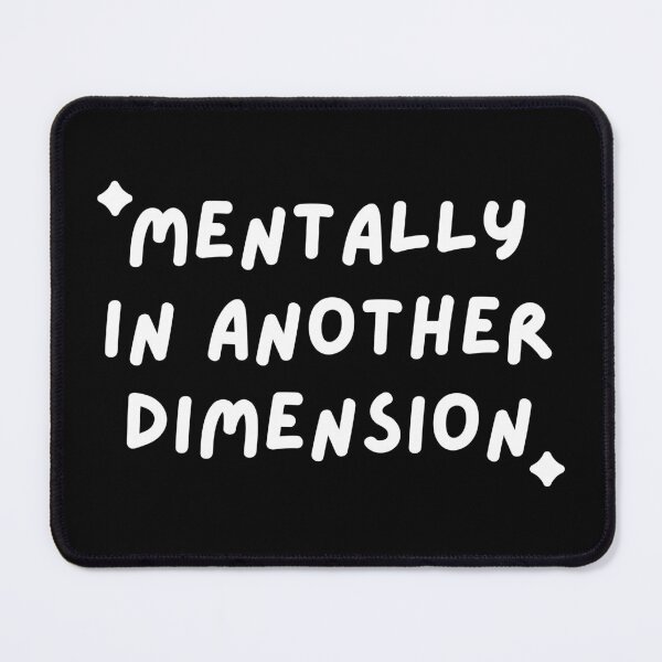 Item preview, Mentally In Another Dimension Aesthetic Quote designed and sold by Conspiracy Cat Club.