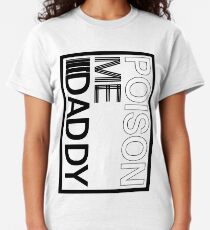 Poison me Daddy in Rectangle - The 1975 - Love it if We Made it Classic T-Shirt