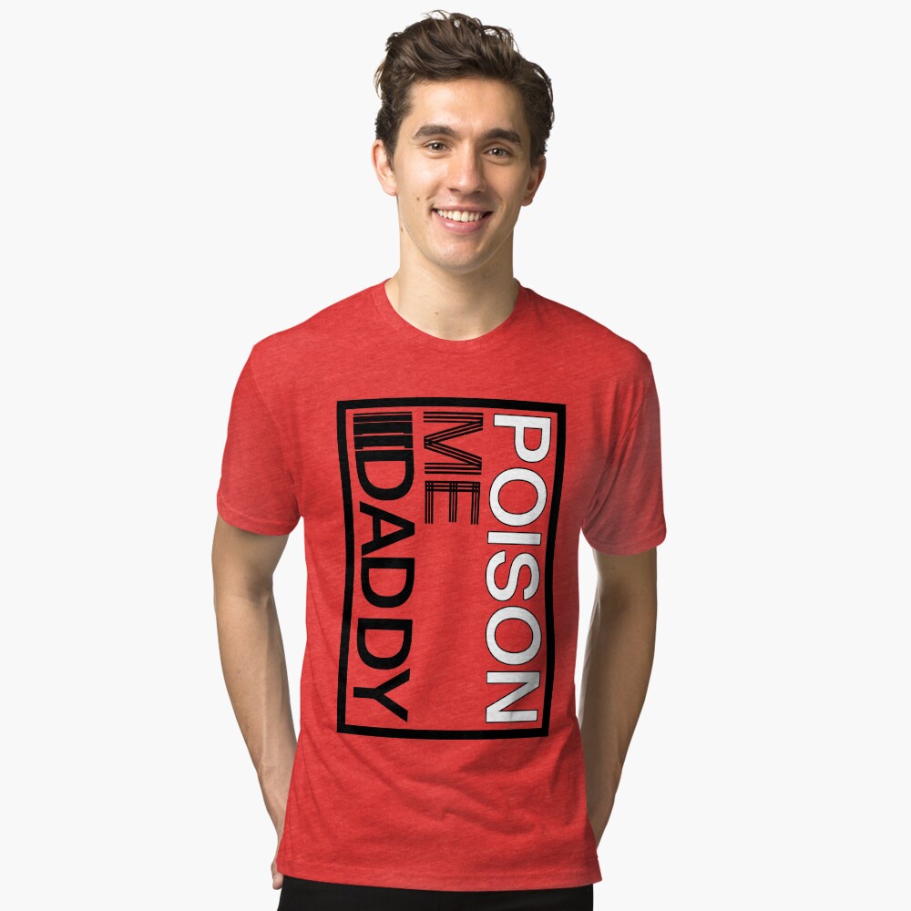 poison me daddy 1975 shirt