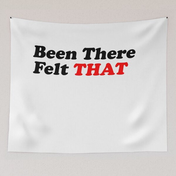 Item preview, Been There Felt That (Black) designed and sold by T-Draguuno.
