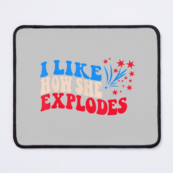Item preview, 4th of July I Like How He Bangs - Matching She Explodes designed and sold by mjohnson9.