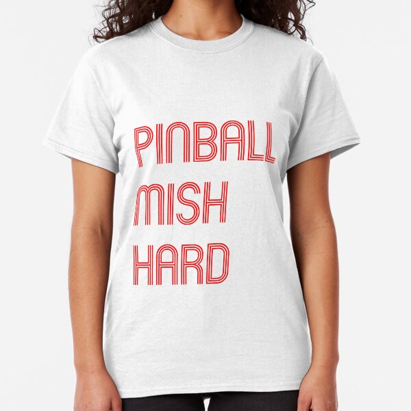 Pinball Mish Hard Classic T-Shirt