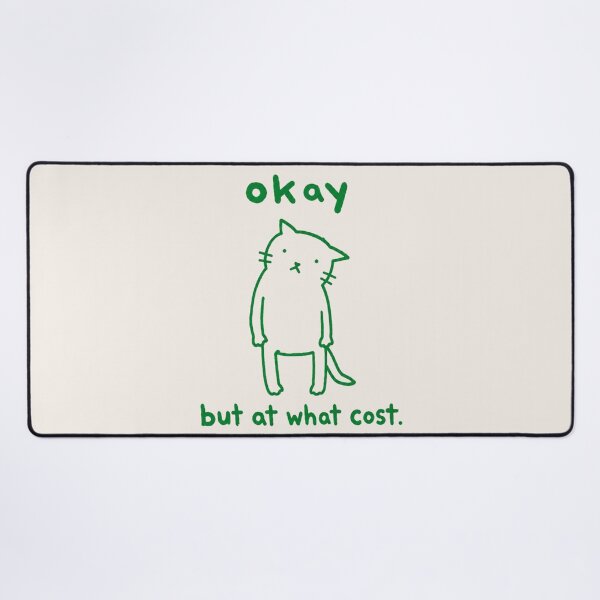 Item preview, Okay But At What Cost Sad Cat Meme Funny Quote designed and sold by bosamji.