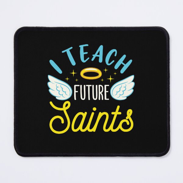 Item preview, I Teach Future Saints Catholic School Teacher designed and sold by jaygo.