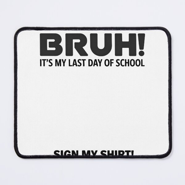 Item preview, Bruh It’s My Last Day of School – Funny Sign My Shirt Student  designed and sold by Zizo-DR44.