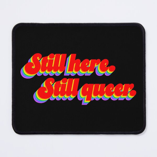 Item preview, Still Here, Still Queer designed and sold by sillyjess.