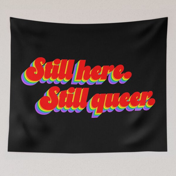 Item preview, Still Here, Still Queer designed and sold by sillyjess.