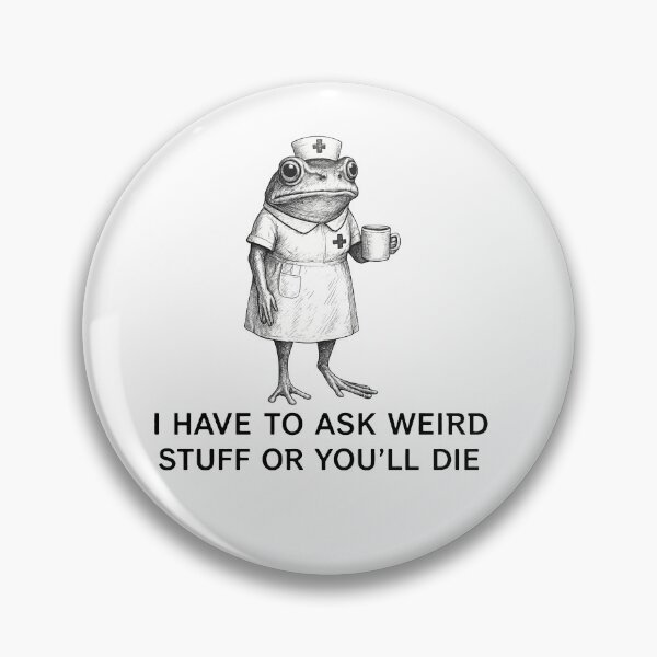Item preview, I Have To Ask Weird Stuff Or You'll Die designed and sold by kennedy-brook.