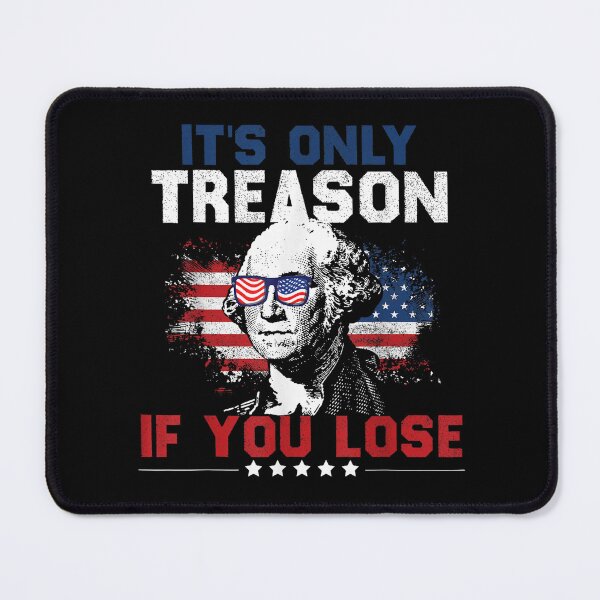 Item preview, its only treason if you lose funny 4th of july patriotic  designed and sold by mariazin.