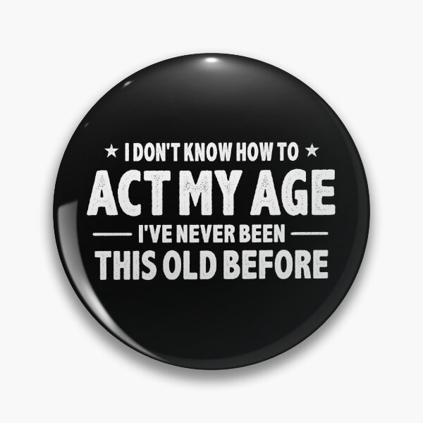 Item preview, I Don’t Know How To Act My Age Funny Vintage Quote designed and sold by carlynost12.