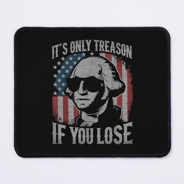 Item preview, its only treason if you lose funny 4th of july patriotic  designed and sold by mariazin.