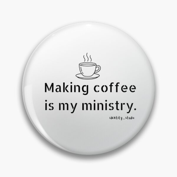 Item preview, Making Coffee Is My Ministry - Barista & coffee lover humor designed and sold by Identity Studio.