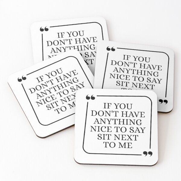 Item preview, If You Don't Have Anything Nice To Say Sit Next To Me designed and sold by Dondonmart.