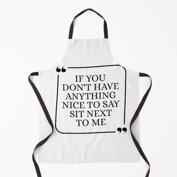 Item preview, If You Don't Have Anything Nice To Say Sit Next To Me designed and sold by Dondonmart.