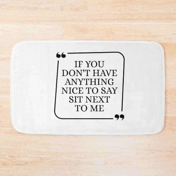 Item preview, If You Don't Have Anything Nice To Say Sit Next To Me designed and sold by Dondonmart.