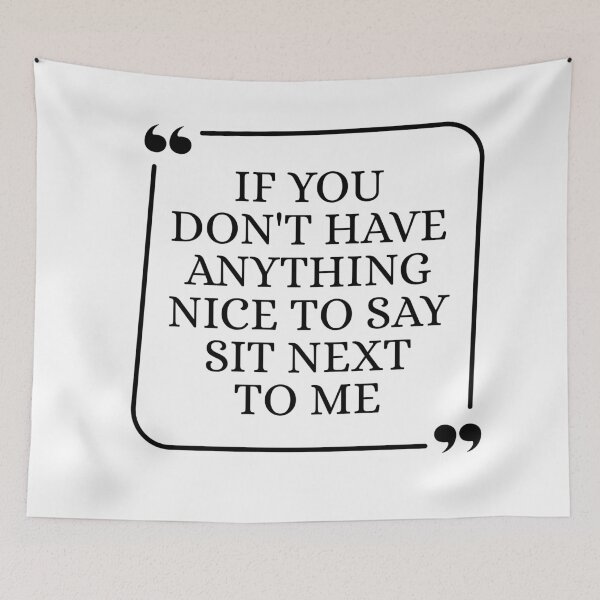 Item preview, If You Don't Have Anything Nice To Say Sit Next To Me designed and sold by Dondonmart.