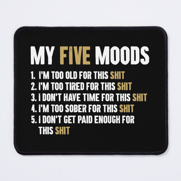 Item preview, My Five Moods - Sarcastic Adult Humor designed and sold by zemilrathemi.