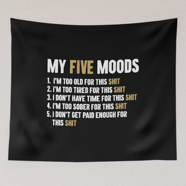 Item preview, My Five Moods - Sarcastic Adult Humor designed and sold by zemilrathemi.