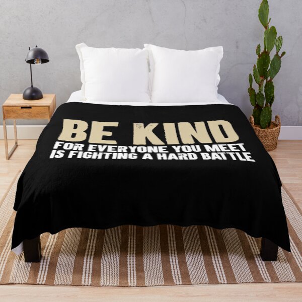 Item preview, Be Kind for Everyone You Meet is Fighting a Hard Battle designed and sold by zemilrathemi.
