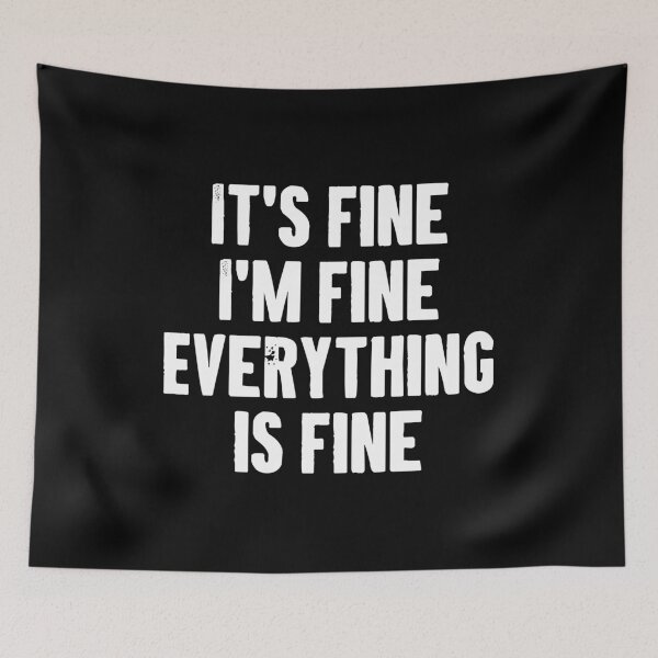 Item preview, It's Fine I'm Fine Everything is Fine designed and sold by zemilrathemi.