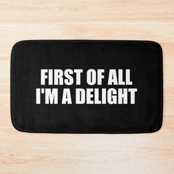 Item preview, First Of All I'm A Delight designed and sold by riczyeleanor.