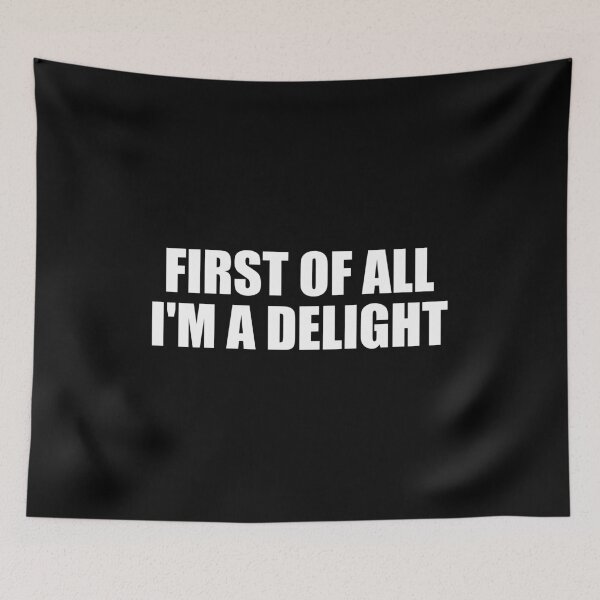 Item preview, First Of All I'm A Delight designed and sold by riczyeleanor.