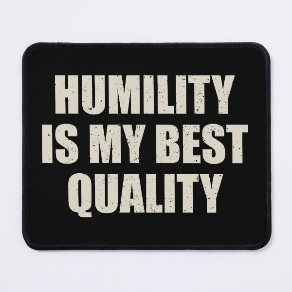 Item preview, Humility is my best quality designed and sold by riczyeleanor.