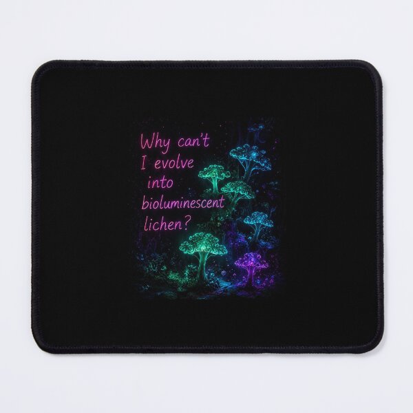 Item preview, Why Can't I Evolve Into Bioluminescent Lichen? designed and sold by dropsock.