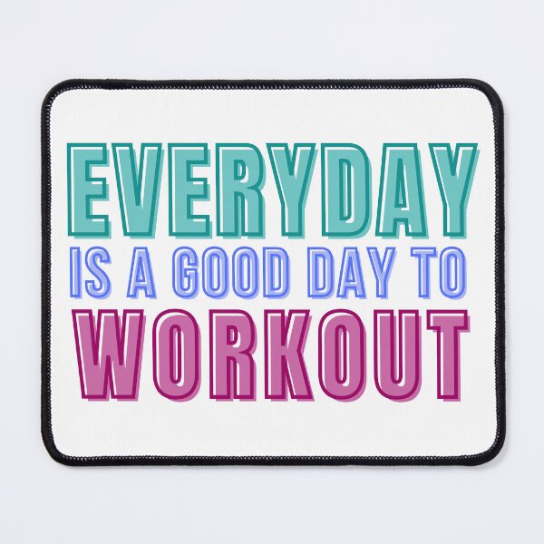 Item preview, Everyday Is A Good Day To Workout Fitness Motivation Design designed and sold by A Little Unhinged.