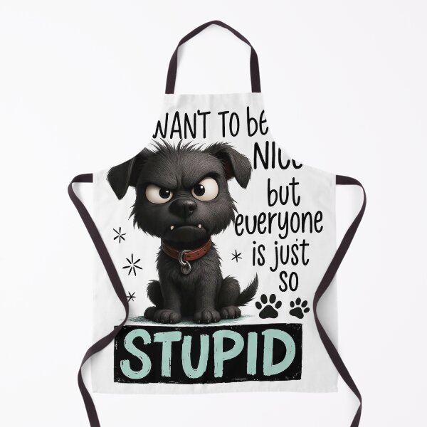 Item preview, I Want To Be Nice But Everyone Is Just So Stupid Funny Grumpy Dog Quote designed and sold by LunaPixelStudio.