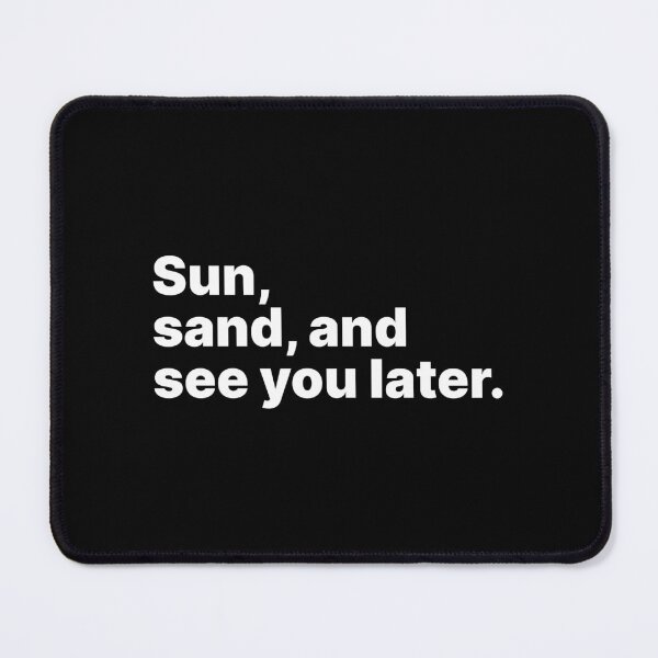 Item preview, Sun, sand, and see you later | White text designed and sold by ThingsOnTees.
