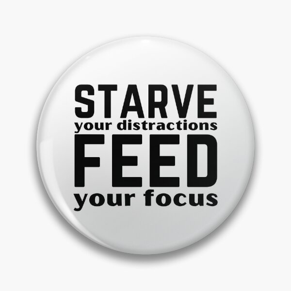 Item preview, Starve Your Distractions Feed Your Focus Motivational Quote Design designed and sold by A Little Unhinged.