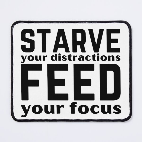 Item preview, Starve Your Distractions Feed Your Focus Motivational Quote Design designed and sold by A Little Unhinged.