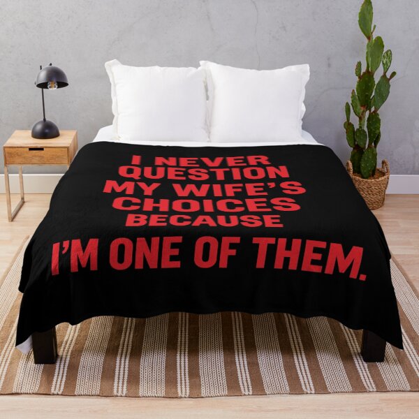 Item preview, i never question my wife's choices because i'm one of them,Funny Anniversary Gift designed and sold by CloudyPress.