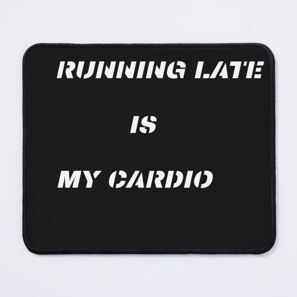 Item preview, Running Late Is My Cardio Funny T-Shirt | Sarcastic Graphic Tee for Busy People designed and sold by myfunnyshirt.