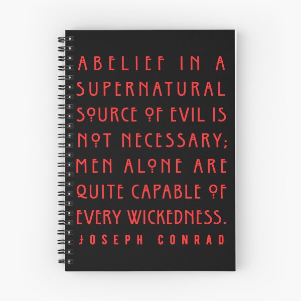 Item preview, Joseph Conrad quote:  A belief in a supernatural source of evil is not necessary; men alone are quite capable of every wickedness. designed and sold by artbleed.