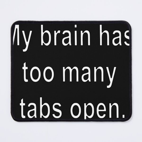 Item preview, My brain has too many tabs open designed and sold by loveling.