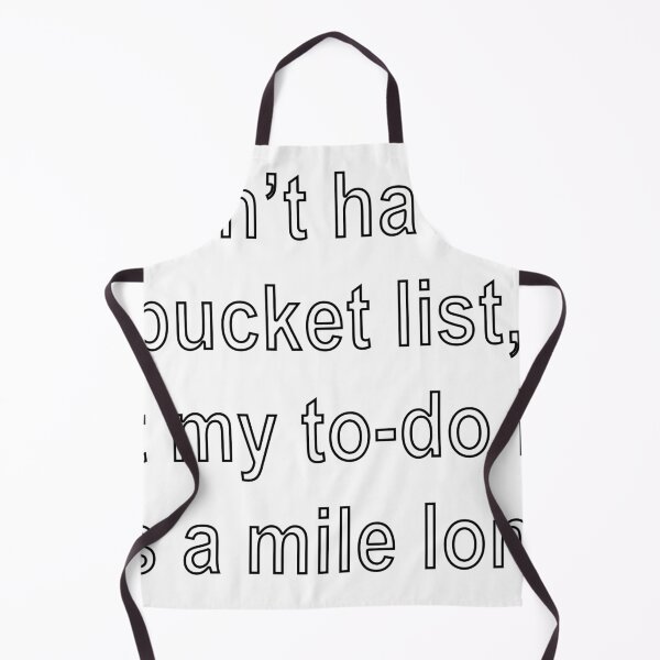 Item preview, I don’t have a bucket list, but my to-do list is a mile long designed and sold by loveling.