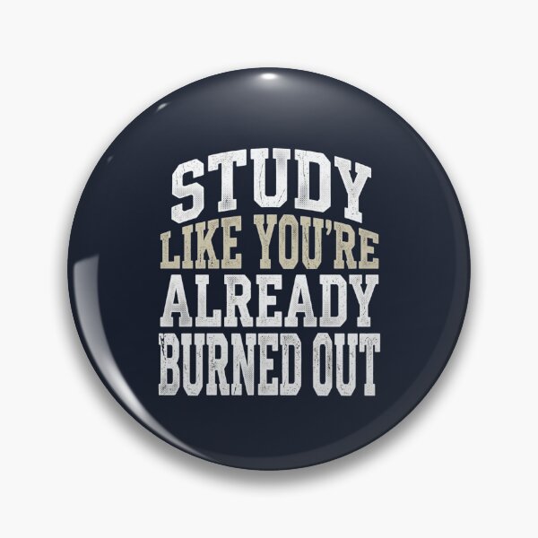 Item preview, Study Like You’re Already Burned-Out Funny Student designed and sold by Amr Darwish Graphic designer.